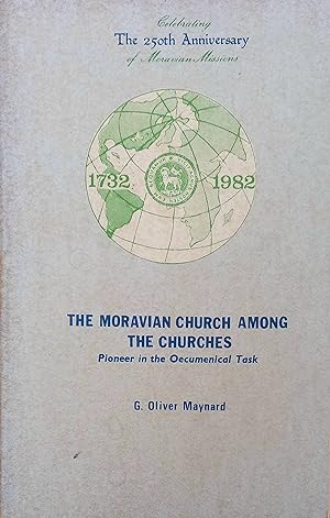 The Moravian Church Among the Churches: Pioneer in the Oecumenical Task: Celebrating the 250th An...
