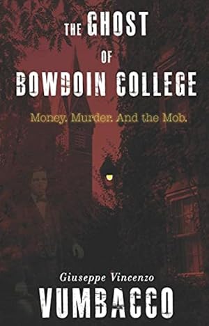 The Ghost of Bowdoin College: Money. Murder. And the Mob