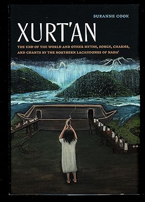 Xurt'an: The End Of The World And Other Myths, Songs, Charms, And Chants By The Northern Lacandon...