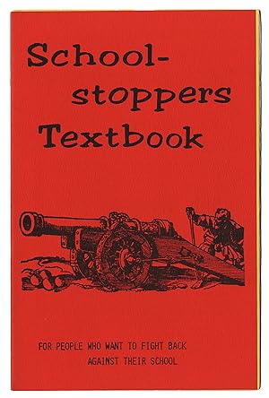 THE SCHOOL STOPPER'S TEXTBOOK. FOR PEOPLE WHO WANT TO FIGHT BACK AGAINST THEIR SCHOOL