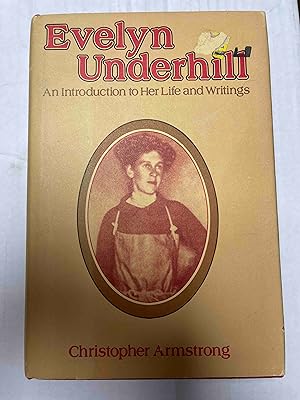 Evelyn Underhill (1875-1941): An Introduction to Her Life and Writings