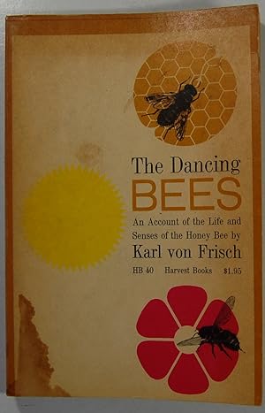The Dancing Bees: An Account of the Life and Senses of the Honey Bee