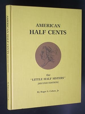 American Half cents: The "Little Half Sisters" (Second Edition): A Reference Book on the United S...
