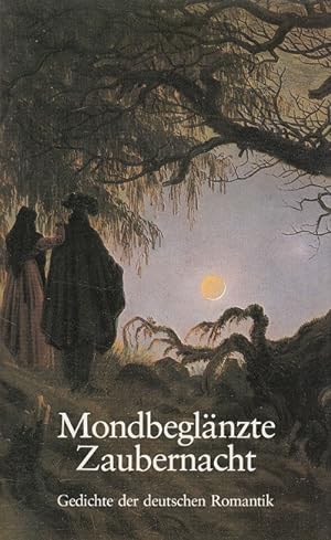 Mondbeglänzte Zaubernacht : Gedichte der deutschen Romantik.