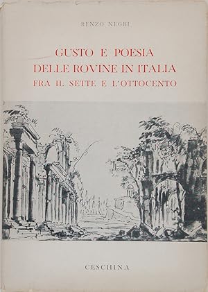 Gusto e poesia delle rovine in Italia fra il sette e l'ottocento