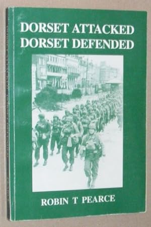 Dorset Attacked, Dorset Defended : a historical guide to some of the places of interest connected...