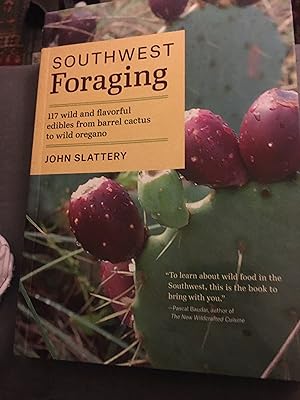 Southwest Foraging: 117 Wild and Flavorful Edibles from Barrel Cactus to Wild Oregano (Regional F...