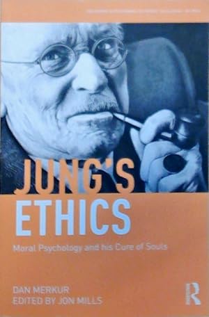 Jung's Ethics: Moral Psychology and his Cure of Souls (Philosophy & Psychoanalysis)