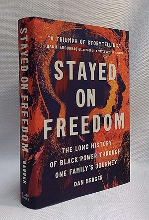 Stayed On Freedom: The Long History of Black Power through One Family?s Journey