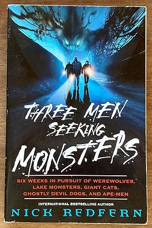 Three Men Seeking Monsters: Six Weeks in Pursuit of Werewolves, Lake Monsters, Giant Cats, Ghostl...