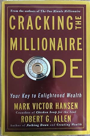 Cracking the Millionaire Code. Your Key to Enlightened Wealth