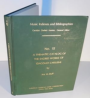 A THEMATIC CATALOG OF THE SACRED WORKS OF GIACOMO CARISSIMI (Music Indexes and Bibliographies, no...
