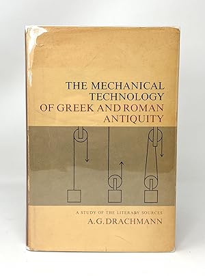 The Mechanical Technology of Greek and Roman Antiquity: A Study of the Literary Sources