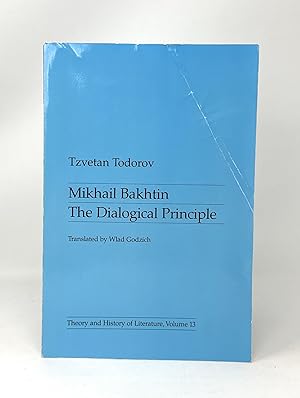 Mikhail Bakhtin: The Dialogical Principle (Theory and History of Literature, Volume 13)