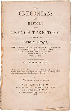 THE OREGONIAN; OR, HISTORY OF THE OREGON TERRITORY: CONTAINING THE LAWS OF OREGON, WITH A DESCRIP...
