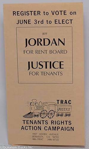 Register to vote on June 3rd to elect Jeff Jordon for Rent Board. Justice for Tenants [brochure]