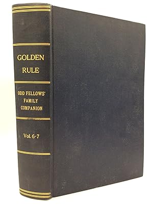 THE GOLDEN RULE AND ODD-FELLOWS' FAMILY COMPANION. A Saturday Journal of General Literature, Odd-...