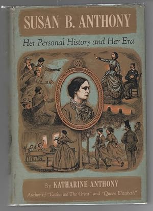 Susan B. Anthony: Her Personal History and Her Era