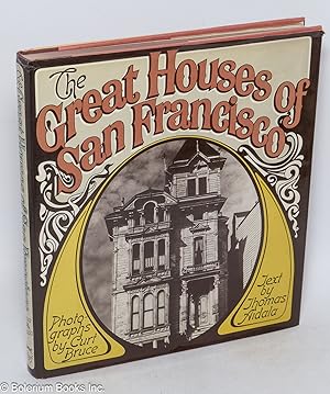 The great houses of San Francisco; photographs by Curt Bruce