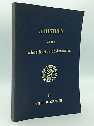 A HISTORY OF THE WHITE SHRINE OF JERUSALEM