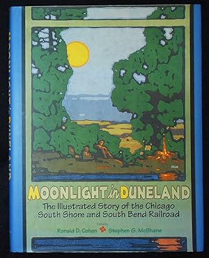 Moonlight in Duneland: The Illustrated Story of the Chicago South Shore and South Bend Railroad; ...