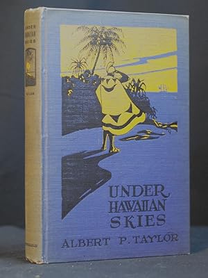Under Hawaiian Skies: A Narrative of the Romance, Adventure and History of the Hawaiian Islands