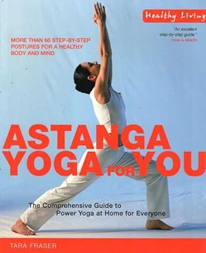 Astanga Yoga for You: The Comprehensive Guide to Power Yoga at Home for Everyone