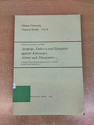 Apagoge, Eneixis and Ephegesis against Kakourgoi, Atimoi and Pheugontes - A Study in the Athenian...