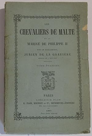Les Chevaliers de Malte et la Marine de Philippe II : Tome I [sur 2]