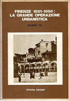 Firenze 1881-1898 : La grande operazione urbanistica
