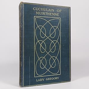 Cuchulain of Muirthemne: The story of the Men of the Red Branch of Ulster arranged and put into E...