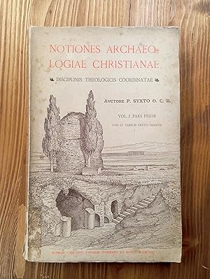 Notiones Archaeologiae Christianae. Disciplinis theologicis et liturgicis coordinatae - Vol. I: P...