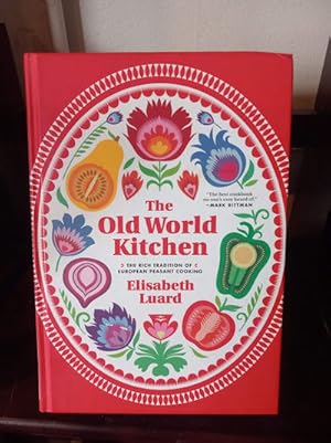 The Old World Kitchen: The Rich Tradition of European Peasant Cooking