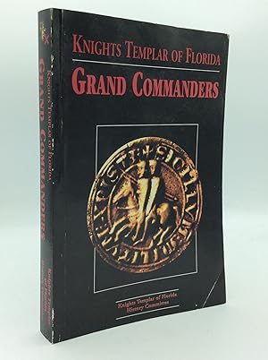 KNIGHTS TEMPLAR OF FLORIDA GRAND COMMANDERS: A Comprehensive, Historical Survey of the Knights Te...