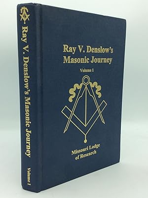 RAY V. DENSLOW'S MASONIC JOURNEY, Volume 1: Traveling the World with One of History's Most Prolif...