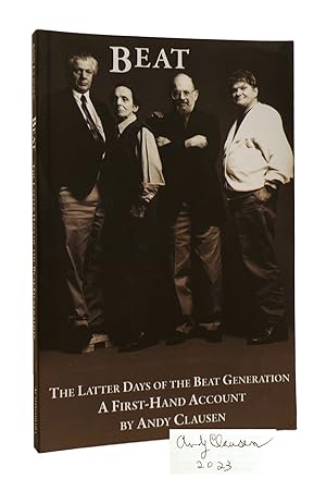 BEAT: THE LATTER DAYS OF THE BEAT GENERATION SIGNED A First-Hand Account