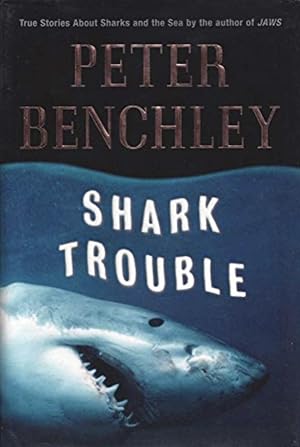 Shark Trouble: True Stories About Shark and the Sea