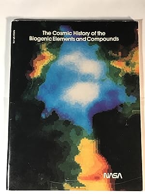 The Cosmic History of the Biogenic Elements and Compounds (NASA SP-476)