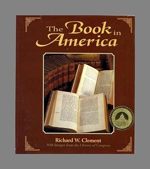 The Book in America, with Images from the Library of Congress - 1st Edition/1st Printing
