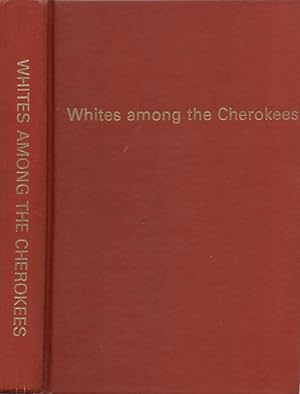 Whites Among the Cherokees Georgia 1828-1938 Written by the Participants