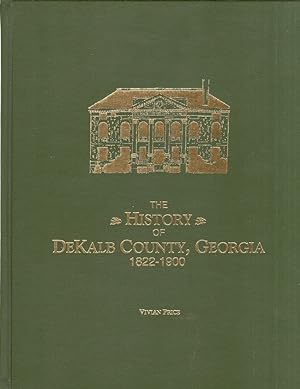 The History of DeKalb County, Georgia 1822-1900 Published on the occasion of the 175th anniversar...