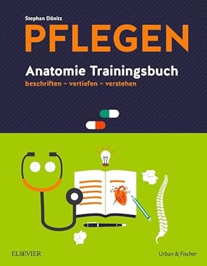 PFLEGEN Anatomie Trainingsbuch beschriften - vertiefen - verstehen