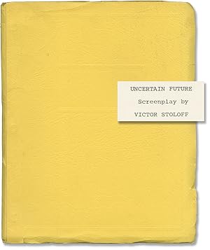 Uncertain Future (Original screenplay for an unproduced film)