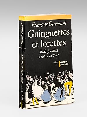 Guinguettes et Lorettes. Bals public et danse sociale à Paris entre 1830 et 1870