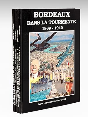Bordeaux dans la Tourmente 1939-1940 - Lorient dans la Tourmente 1939-1945 - Brest dans la Tourme...