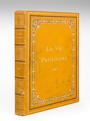 La Vie Parisienne. Année 1902. 40e Année (Du Numéro 1 du 4 janvier 1902 au 27 décembre 1902) Moeu...