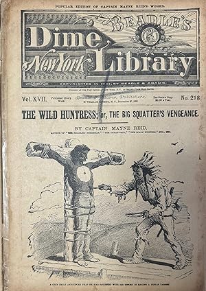 The Wild Huntress; or, The big Squatter's Vengeance - Beadle's New York Dime Library Vol. XVII, N...