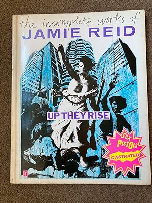 Up They Rise: Incomplete Works of Jamie Reid