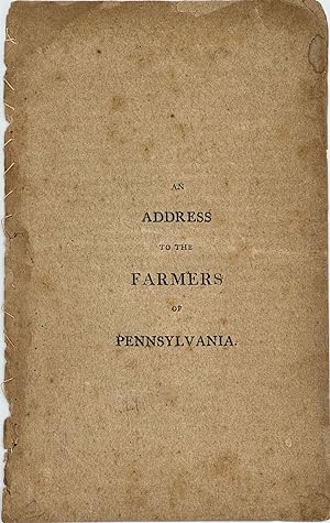 AN ADDRESS TO THE FARMERS OF PENNSYLVANIA [cover title]