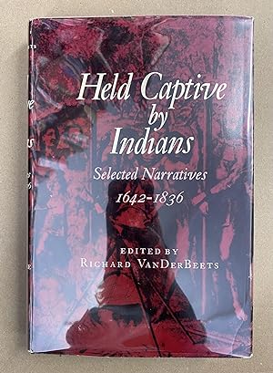 Held Captive by Indians: Selected Narratives, 1642-1836